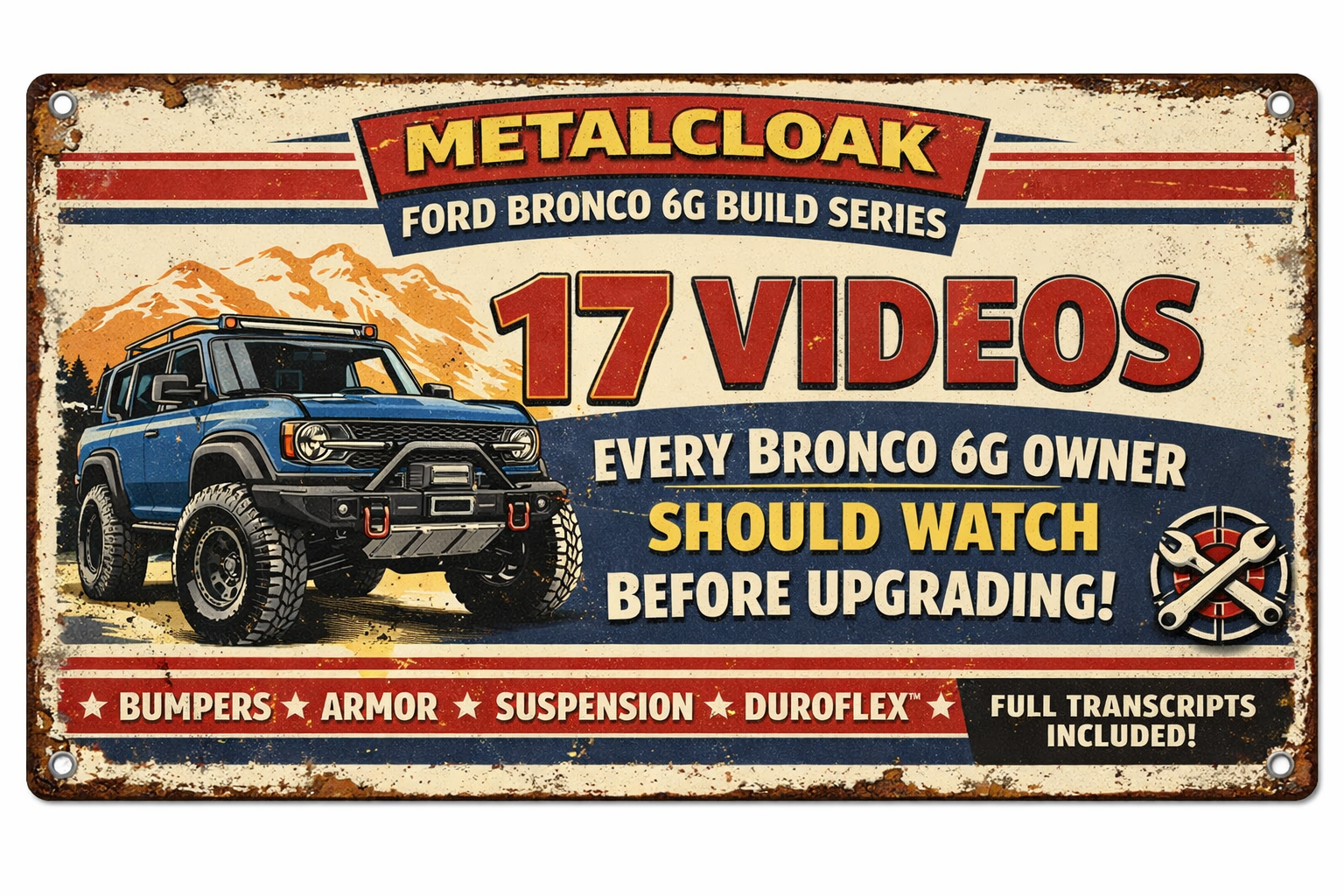 MetalCloak Ford Bronco 6G upgrade guide featuring 17 videos covering bumpers, armor, suspension and steering upgrades.